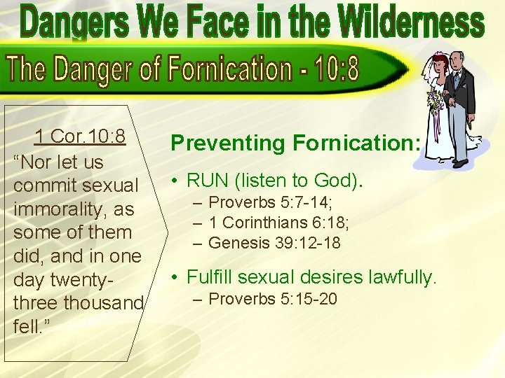 1 Cor. 10: 8 “Nor let us commit sexual immorality, as some of them 1 Cor. 10: 8 “Nor let us commit sexual immorality, as some of them