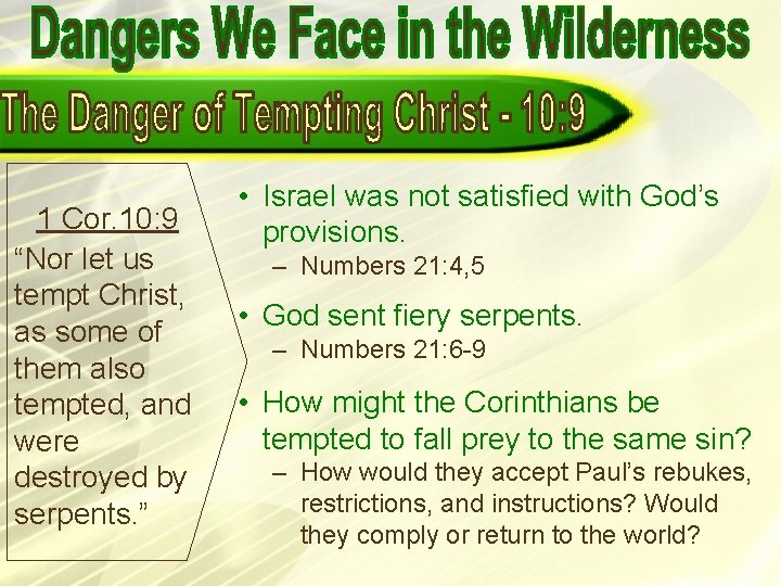 1 Cor. 10: 9 “Nor let us tempt Christ, as some of them also 1 Cor. 10: 9 “Nor let us tempt Christ, as some of them also