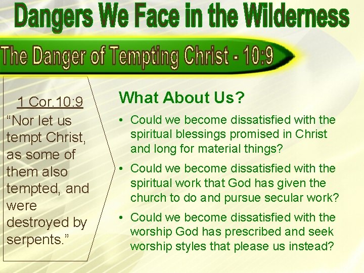 1 Cor. 10: 9 “Nor let us tempt Christ, as some of them also 1 Cor. 10: 9 “Nor let us tempt Christ, as some of them also