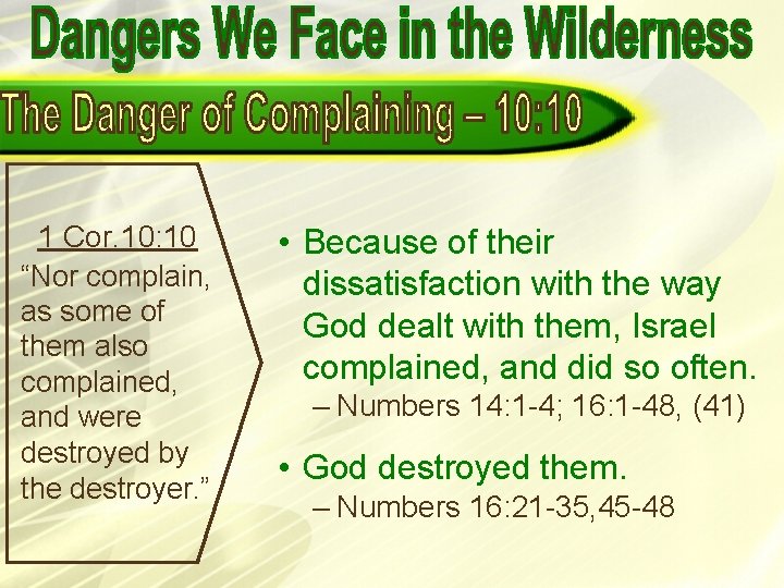 1 Cor. 10: 10 “Nor complain, as some of them also complained, and were 1 Cor. 10: 10 “Nor complain, as some of them also complained, and were