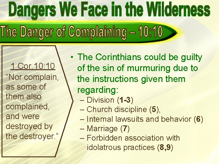 1 Cor. 10: 10 “Nor complain, as some of them also complained, and were 1 Cor. 10: 10 “Nor complain, as some of them also complained, and were