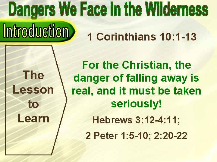 1 Corinthians 10: 1 -13 The Lesson to Learn For the Christian, the danger 1 Corinthians 10: 1 -13 The Lesson to Learn For the Christian, the danger