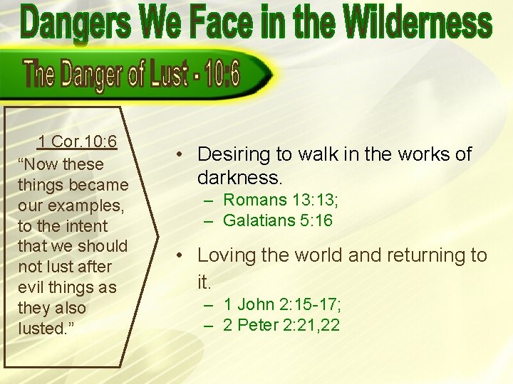 1 Cor. 10: 6 “Now these things became our examples, to the intent that 1 Cor. 10: 6 “Now these things became our examples, to the intent that