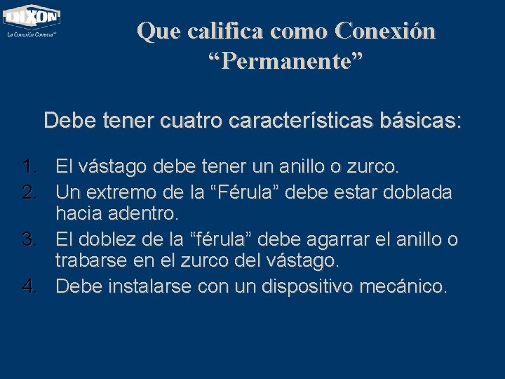 Que califica como Conexión “Permanente” Debe tener cuatro características básicas: 1. El vástago debe