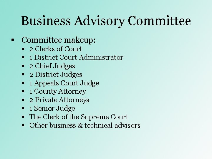 Business Advisory Committee § Committee makeup: § § § § § 2 Clerks of Business Advisory Committee § Committee makeup: § § § § § 2 Clerks of
