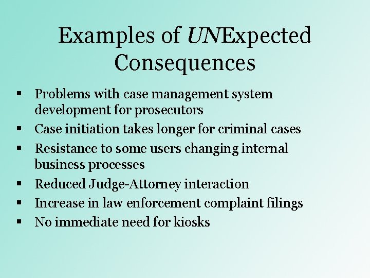 Examples of UNExpected Consequences § Problems with case management system development for prosecutors § Examples of UNExpected Consequences § Problems with case management system development for prosecutors §