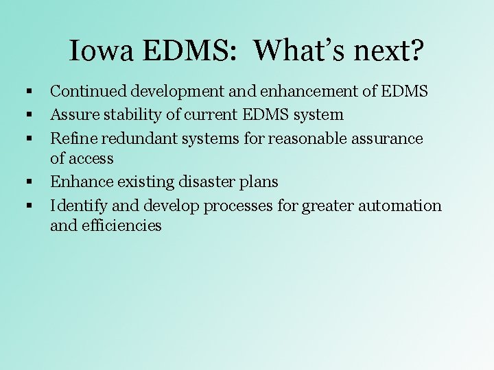 Iowa EDMS: What’s next? § § § Continued development and enhancement of EDMS Assure Iowa EDMS: What’s next? § § § Continued development and enhancement of EDMS Assure