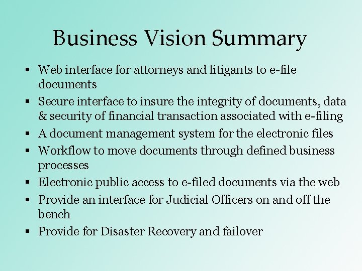 Business Vision Summary § Web interface for attorneys and litigants to e-file documents § Business Vision Summary § Web interface for attorneys and litigants to e-file documents §