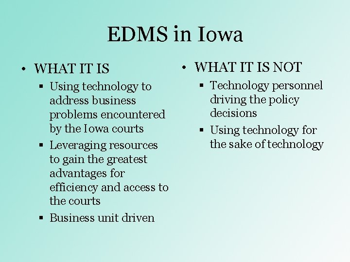 EDMS in Iowa • WHAT IT IS § Using technology to address business problems EDMS in Iowa • WHAT IT IS § Using technology to address business problems