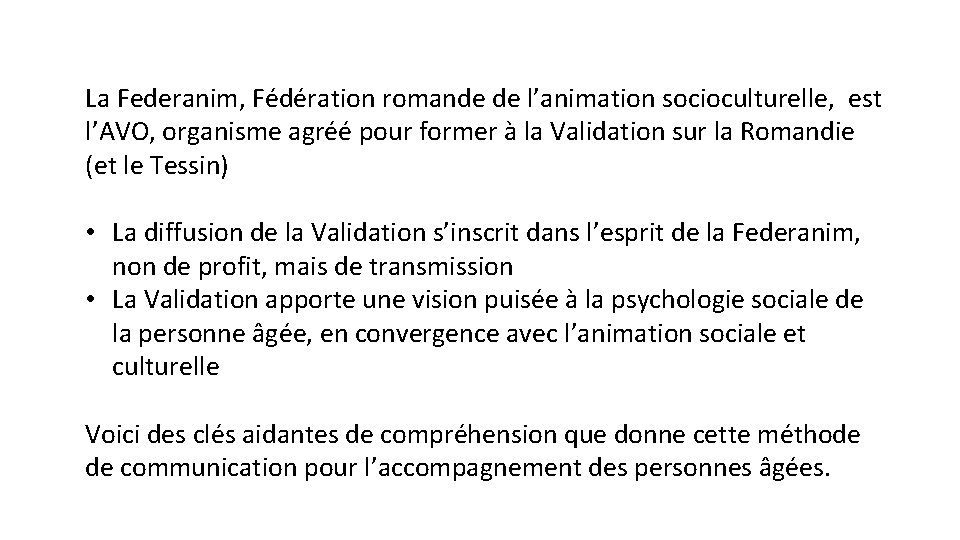La Federanim, Fédération romande de l’animation socioculturelle, est l’AVO, organisme agréé pour former à La Federanim, Fédération romande de l’animation socioculturelle, est l’AVO, organisme agréé pour former à