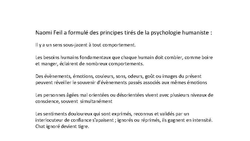 Naomi Feil a formulé des principes tirés de la psychologie humaniste : Il y Naomi Feil a formulé des principes tirés de la psychologie humaniste : Il y