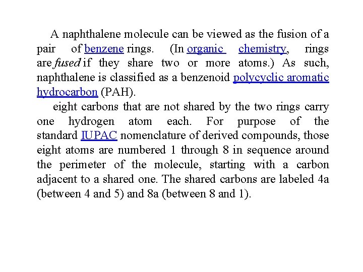  A naphthalene molecule can be viewed as the fusion of a pair of