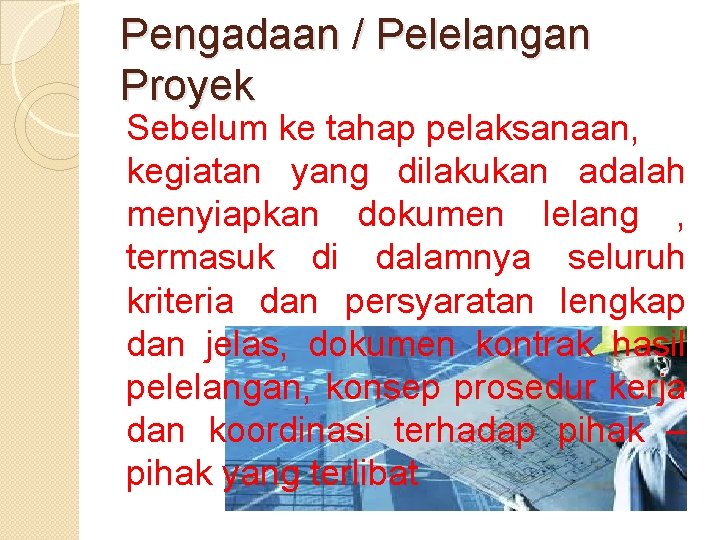 Pengadaan / Pelelangan Proyek Sebelum ke tahap pelaksanaan, kegiatan yang dilakukan adalah menyiapkan dokumen