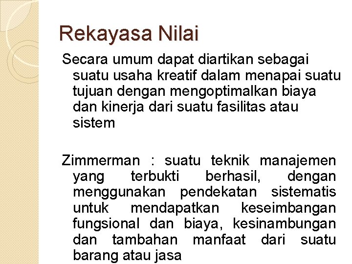 Rekayasa Nilai Secara umum dapat diartikan sebagai suatu usaha kreatif dalam menapai suatu tujuan