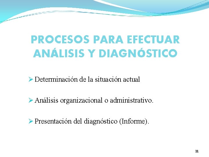 PROCESOS PARA EFECTUAR ANÁLISIS Y DIAGNÓSTICO Ø Determinación de la situación actual Ø Análisis