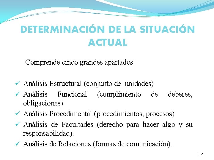 DETERMINACIÓN DE LA SITUACIÓN ACTUAL Comprende cinco grandes apartados: ü Análisis Estructural (conjunto de