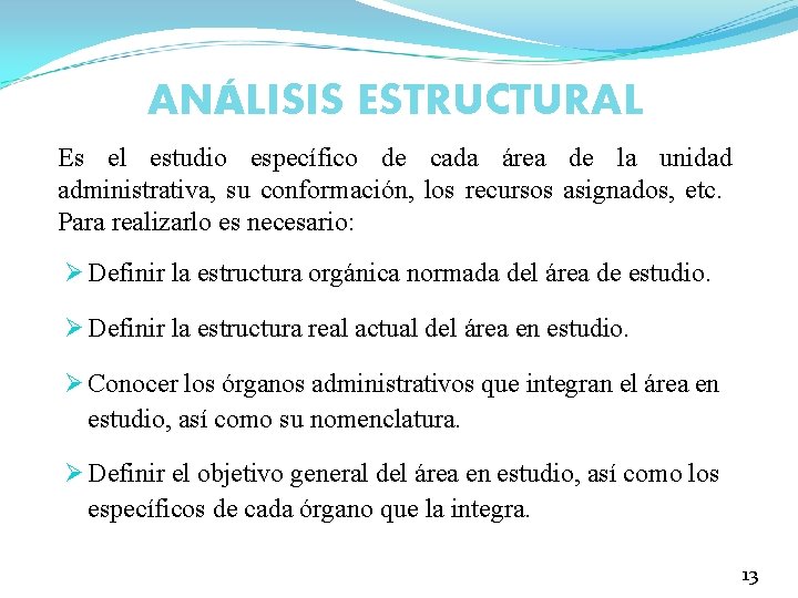 ANÁLISIS ESTRUCTURAL Es el estudio específico de cada área de la unidad administrativa, su