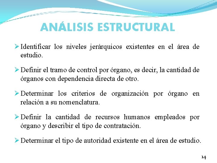 ANÁLISIS ESTRUCTURAL Ø Identificar los niveles jerárquicos existentes en el área de estudio. Ø