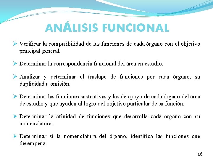 ANÁLISIS FUNCIONAL Ø Verificar la compatibilidad de las funciones de cada órgano con el