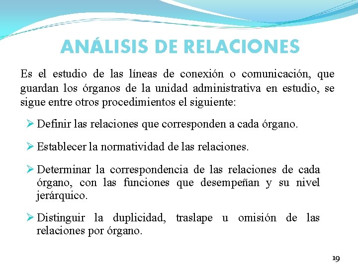 ANÁLISIS DE RELACIONES Es el estudio de las líneas de conexión o comunicación, que