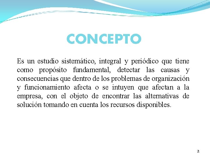 CONCEPTO Es un estudio sistemático, integral y periódico que tiene como propósito fundamental, detectar