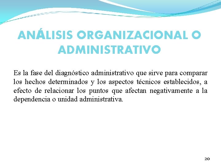 ANÁLISIS ORGANIZACIONAL O ADMINISTRATIVO Es la fase del diagnóstico administrativo que sirve para comparar