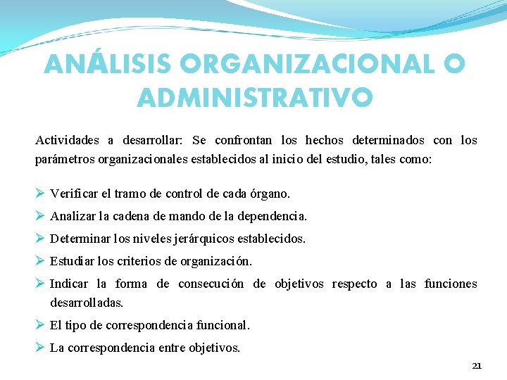 ANÁLISIS ORGANIZACIONAL O ADMINISTRATIVO Actividades a desarrollar: Se confrontan los hechos determinados con los