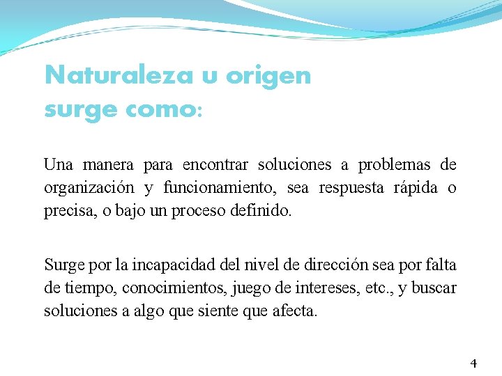 Naturaleza u origen surge como: Una manera para encontrar soluciones a problemas de organización