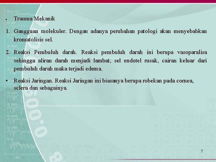  Trauma Mekanik 1. Gangguan molekuler. Dengan adanya perubahan patologi akan menyebabkan kromatolisis sel.