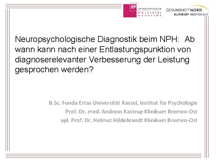 Neuropsychologische Diagnostik beim NPH: Ab wann kann nach einer Entlastungspunktion von diagnoserelevanter Verbesserung der