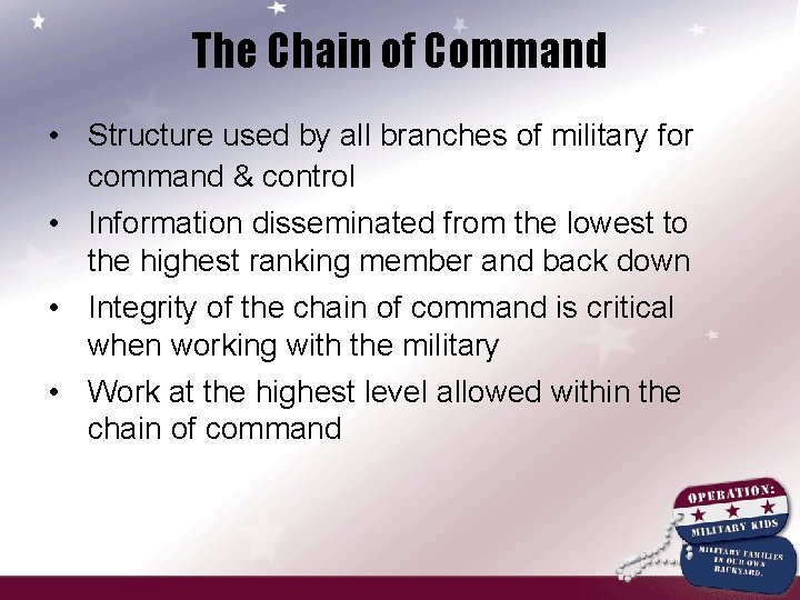 The Chain of Command • Structure used by all branches of military for command