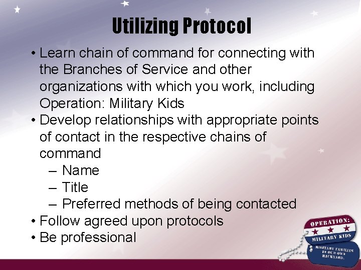 Utilizing Protocol • Learn chain of command for connecting with the Branches of Service