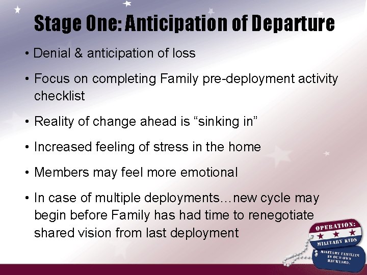Stage One: Anticipation of Departure • Denial & anticipation of loss • Focus on
