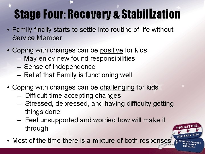 Stage Four: Recovery & Stabilization • Family finally starts to settle into routine of