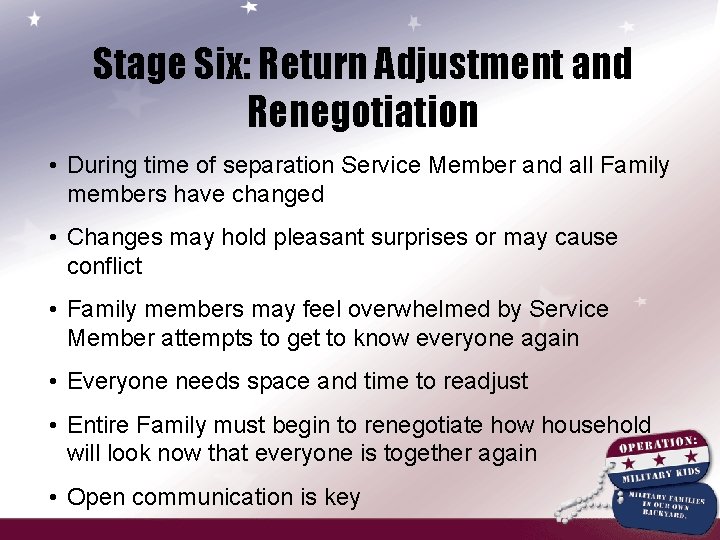 Stage Six: Return Adjustment and Renegotiation • During time of separation Service Member and