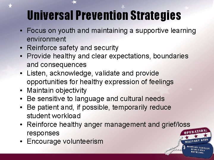Universal Prevention Strategies • Focus on youth and maintaining a supportive learning environment •
