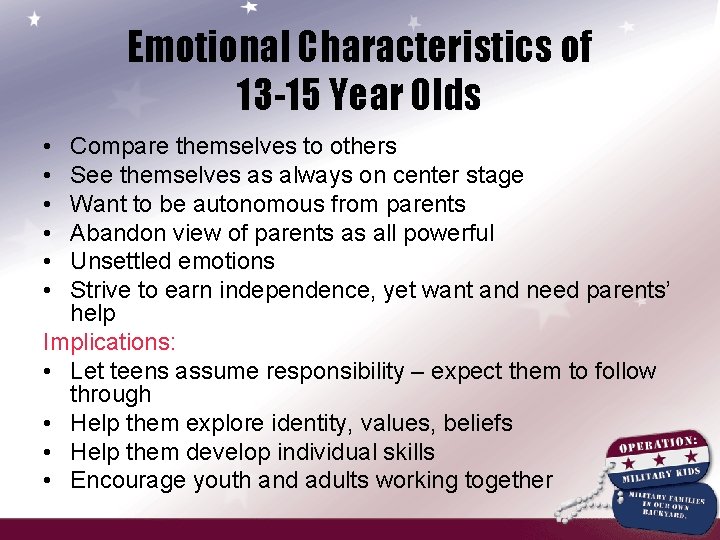 Emotional Characteristics of 13 -15 Year Olds • • • Compare themselves to others