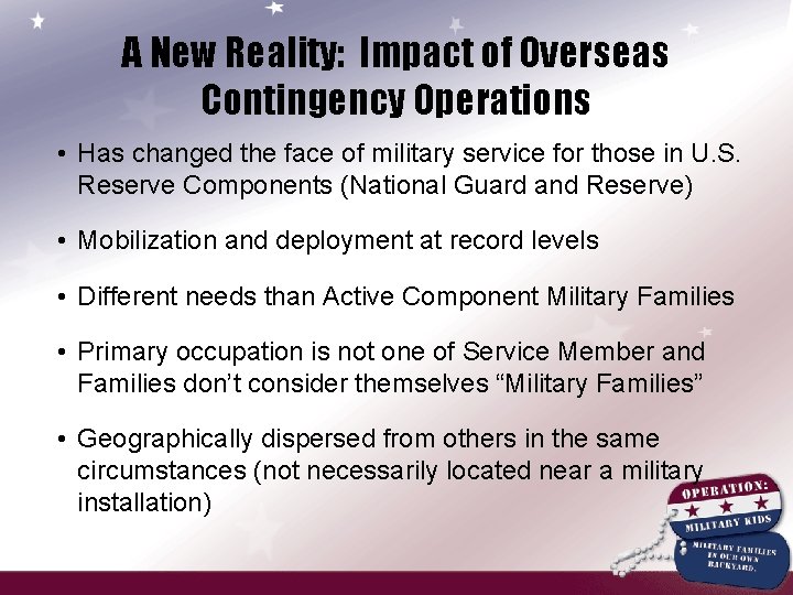 A New Reality: Impact of Overseas Contingency Operations • Has changed the face of