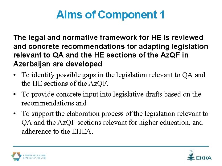 Aims of Component 1 The legal and normative framework for HE is reviewed and