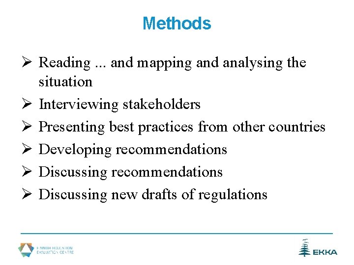 Methods Ø Reading. . . and mapping and analysing the situation Ø Interviewing stakeholders