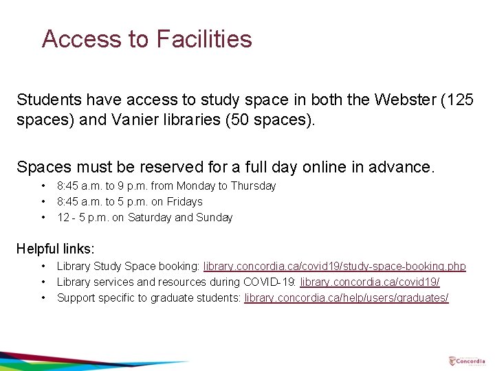 Access to Facilities Students have access to study space in both the Webster (125