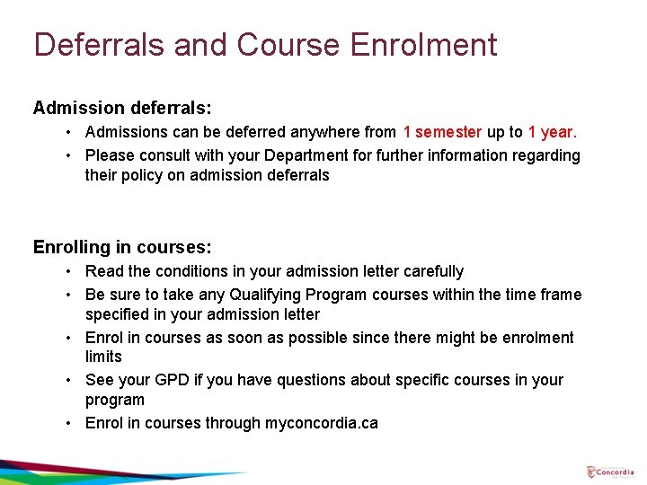 Deferrals and Course Enrolment Admission deferrals: • Admissions can be deferred anywhere from 1