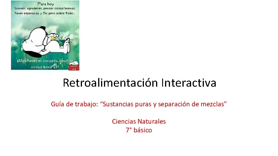 Retroalimentación Interactiva Guía de trabajo: “Sustancias puras y separación de mezclas” Ciencias Naturales 7°