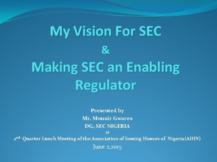 My Vision For SEC & Making SEC an Enabling Regulator Presented by Mr. Mounir