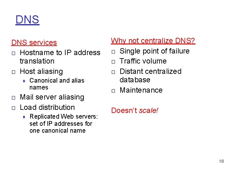 DNS services □ Hostname to IP address translation □ Host aliasing ♦ Canonical and