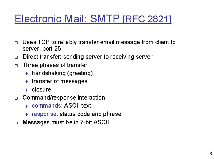 Electronic Mail: SMTP [RFC 2821] □ Uses TCP to reliably transfer email message from