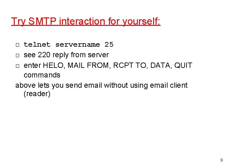 Try SMTP interaction for yourself: □ telnet servername 25 □ see 220 reply from
