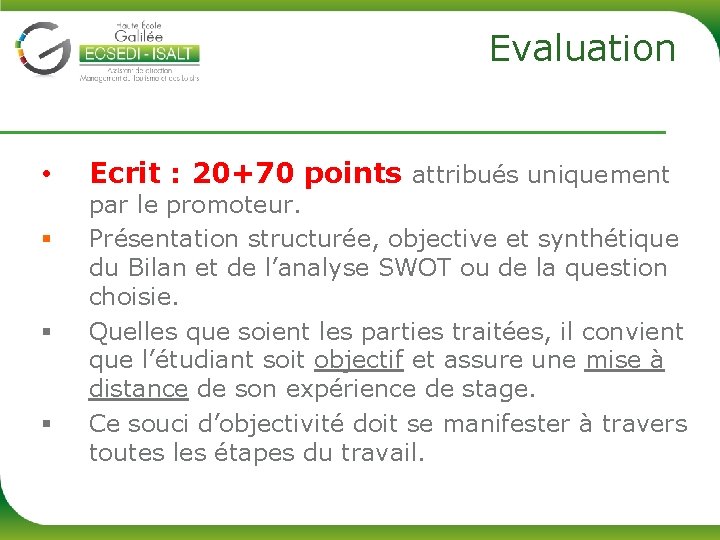 Evaluation • § § § Ecrit : 20+70 points attribués uniquement par le promoteur.