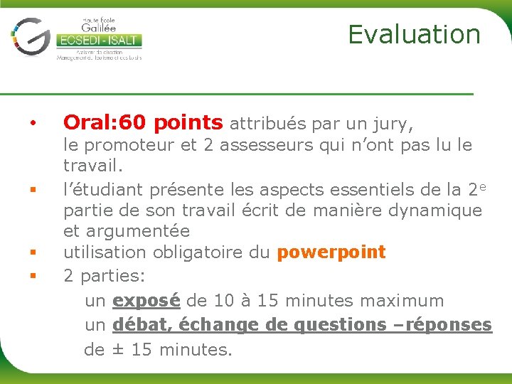 Evaluation • § § § Oral: 60 points attribués par un jury, le promoteur