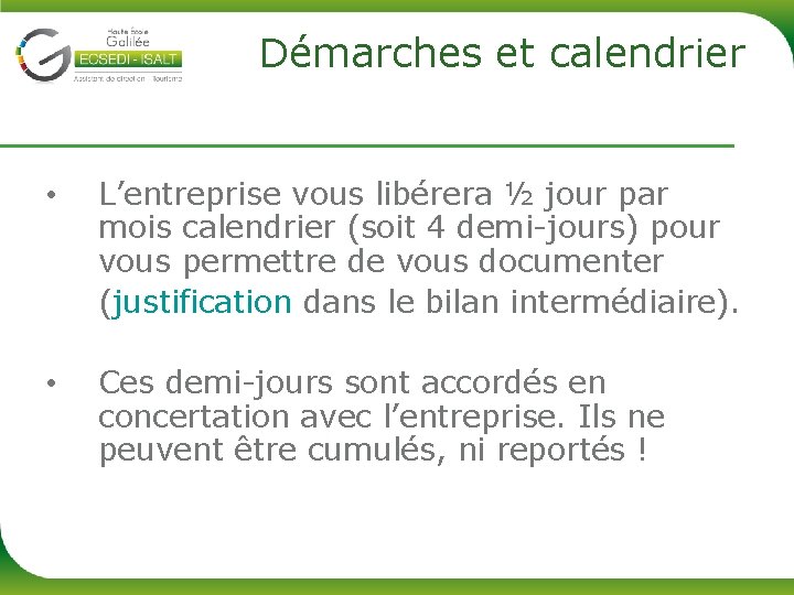 Démarches et calendrier • L’entreprise vous libérera ½ jour par mois calendrier (soit 4